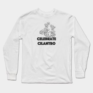 Celebrate Cilantro Long Sleeve T-Shirt